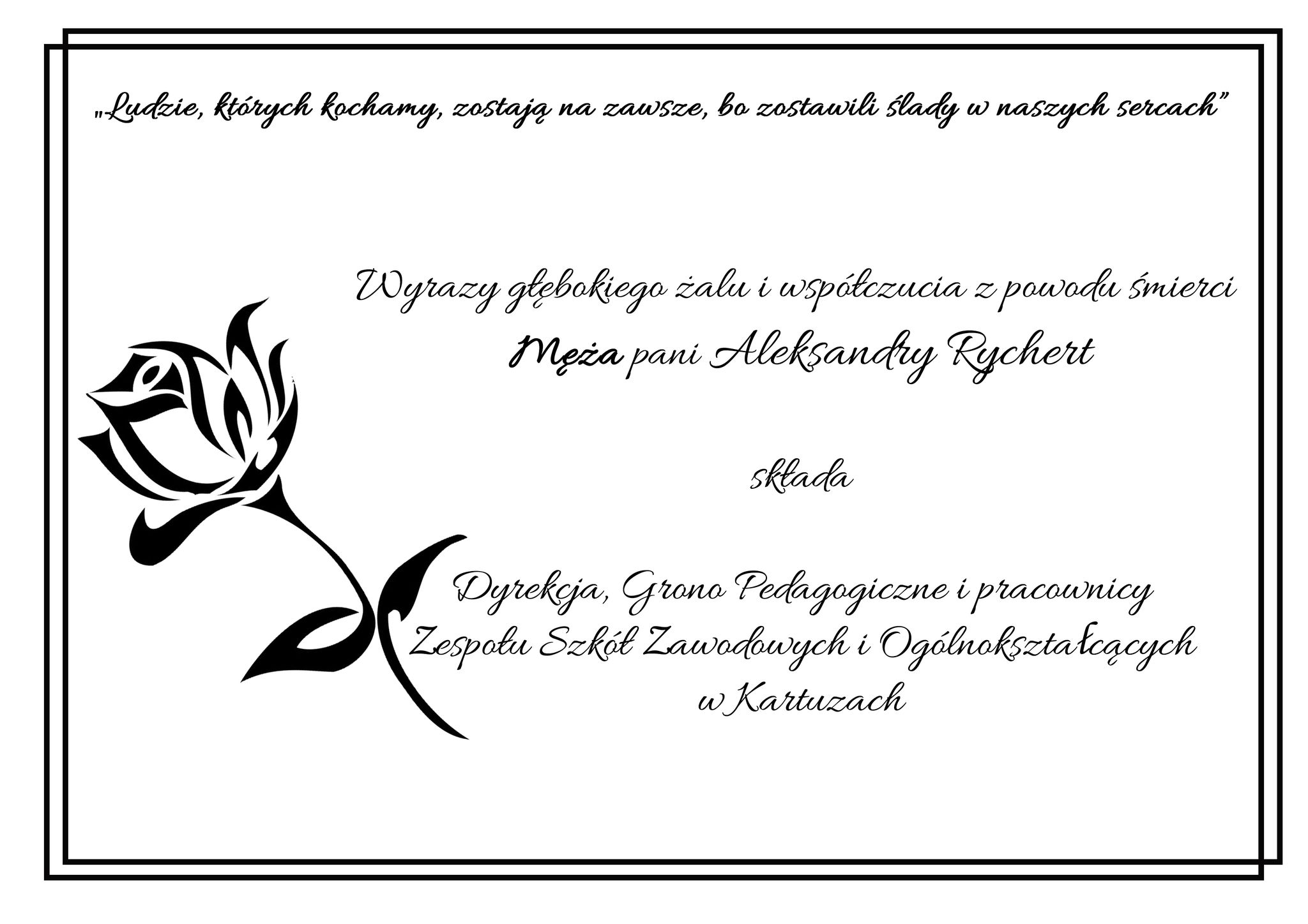 Wyrazy głębokiego żalu i współczucia z powodu śmierci Męża pani Aleksandry Rychert Wyrazy głębokiego żalu i współczucia z powodu śmierci Męża pani Aleksandry Rychert