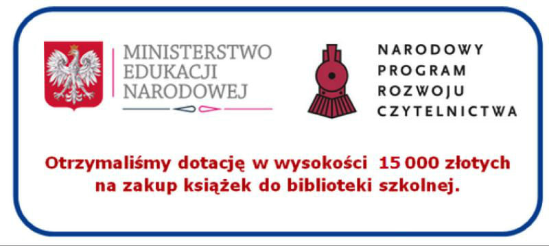Otrzymaliśmy dotację w wysokości 15 000 zł na zakup książek do biblioteki szkolnej Grafika z logo MEN i napisem: Otrzymaliśmy dotację w wysokości 15 000 zł na zakup książek do biblioteki szkolnej